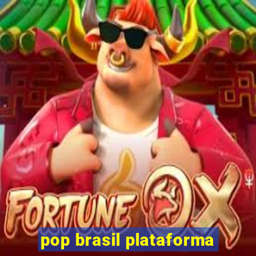 pop brasil plataforma